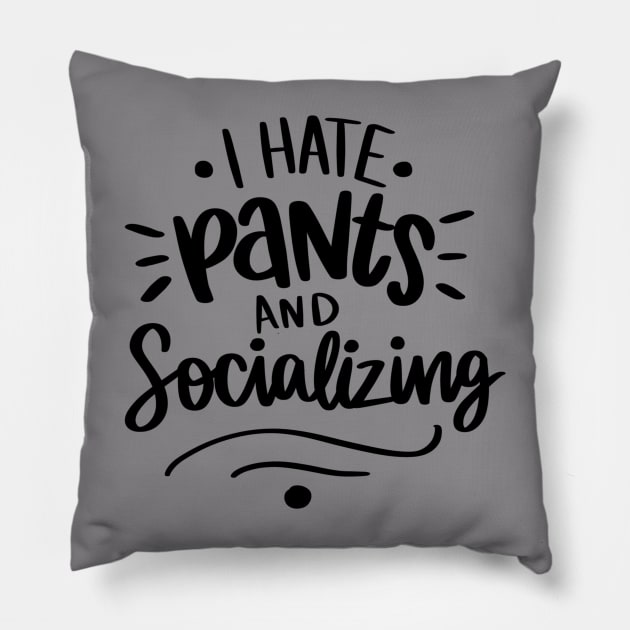 I Hate Pants and Socializing t-shirt Pillow by Chenstudio