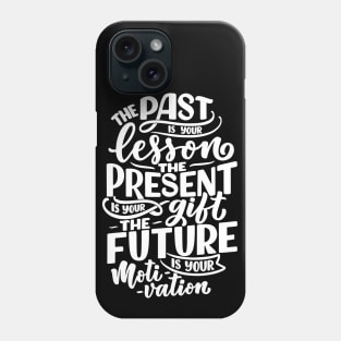 Past Present Future Quote Phone Case