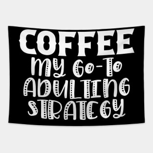 Coffee My Go-To Adulting Strategy Tapestry