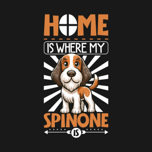 Home is with my Spinone Italiano T-Shirt