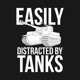 Easily distracted by tanks Pz-VI Tiger T-Shirt