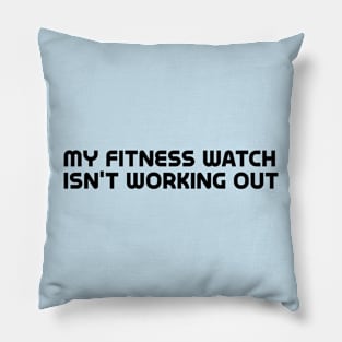 My fitness watch isn't working otu Pillow