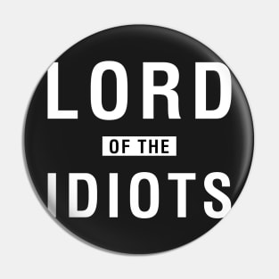 Lord of The Idiots Pin