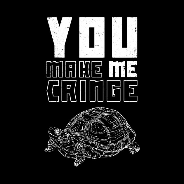 You Make Me Cringe -Turtle (v1) by bluerockproducts