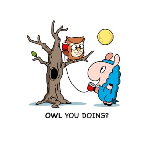 Owl you doing T-Shirt