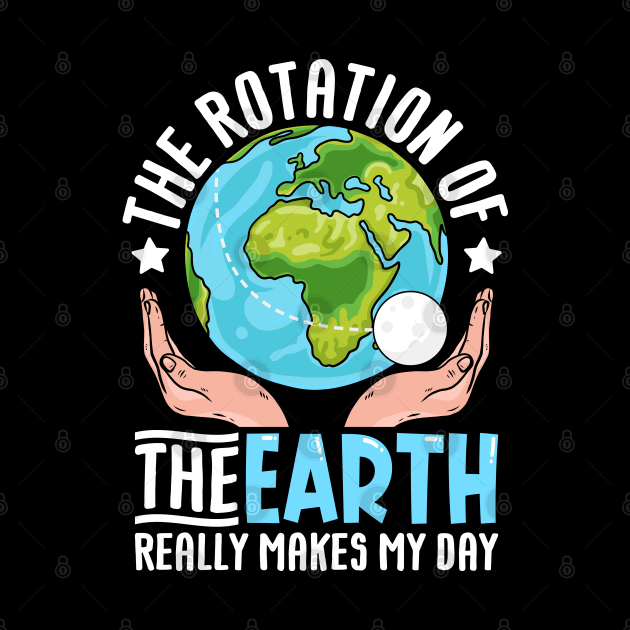 The-Rotation-Of-The-Earth-Really-Makes-My-Day by DavidBriotArt