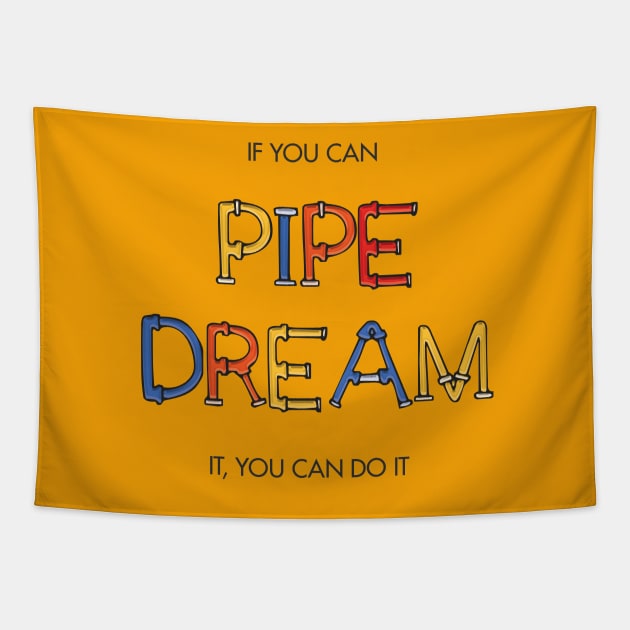 If you can pipe dream it, you can do it Tapestry by Heyday Threads