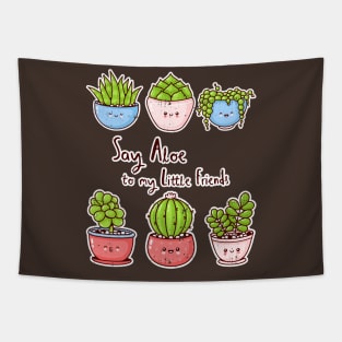 Say Aloe to my Little Friends for Plant Lovers Tapestry