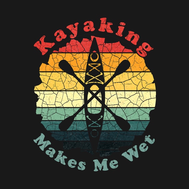 Kayaking Makes Me Wet by Jennifer