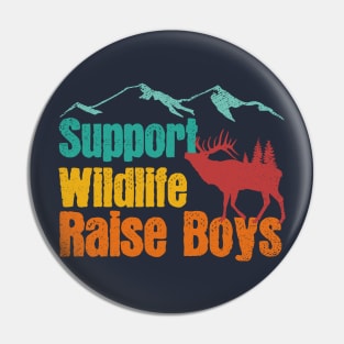 Support Wildlife Raise Boys Children Mother's Day Quotes Nature Mom Mother boys Pin