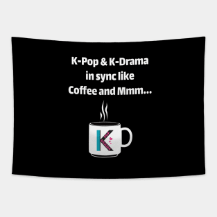 K-Pop & K-Drama in sync like coffee and mmm... - from WhatTheKpop Tapestry