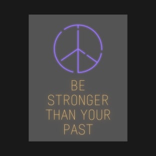 Be stronger than your past T-Shirt