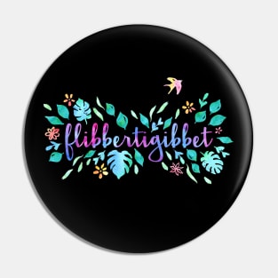 It's just who I am: Flibbertigibbet (watercolor) Pin