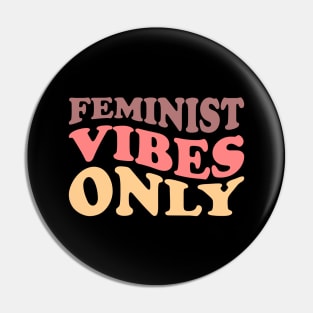 Feminist Vibes Only Pin