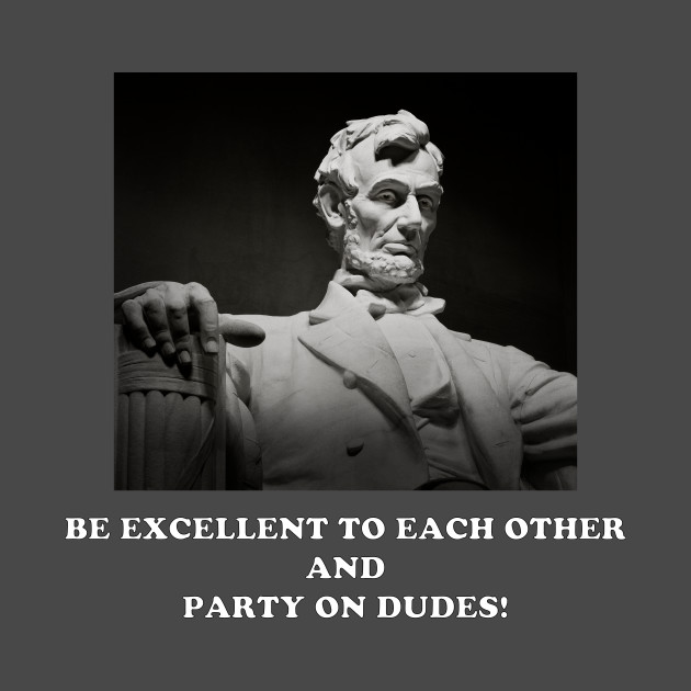 Be Excellent to Each Other and Party on Dudes! - Bill And Ted - Phone Case