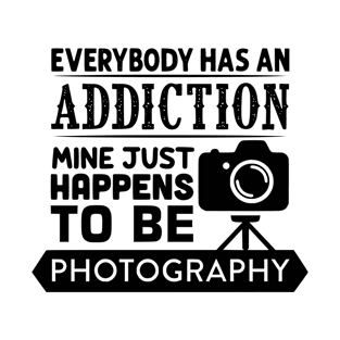 everybody has an addication mine just happens to be photography T-Shirt