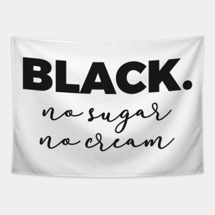 Black No Sugar No Cream Tapestry