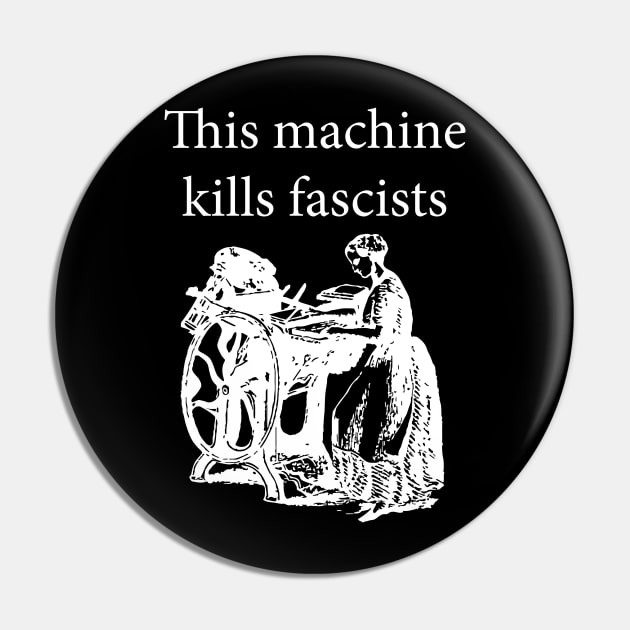 This Machine Kills Fascists white Pin by wbhb