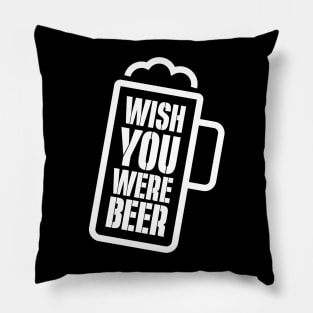 Wish You Were Beer Drinking Lover Funny Parody Quote Pillow