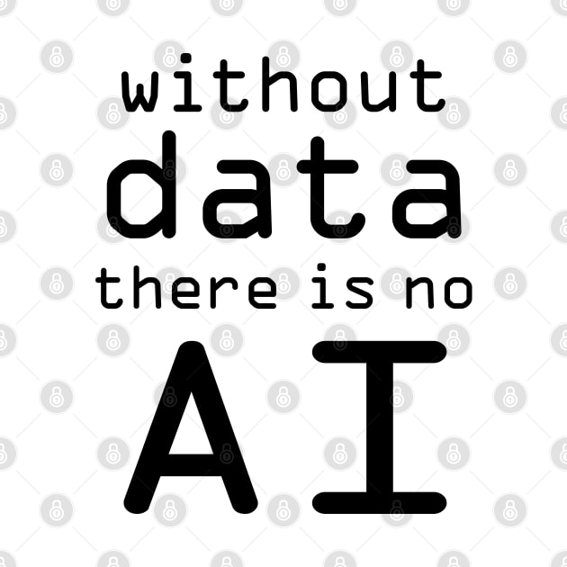 Without Data There Is No AI by ellenhenryart