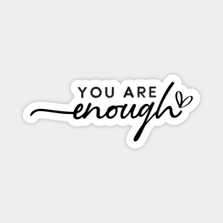 You Are Enough Magnet