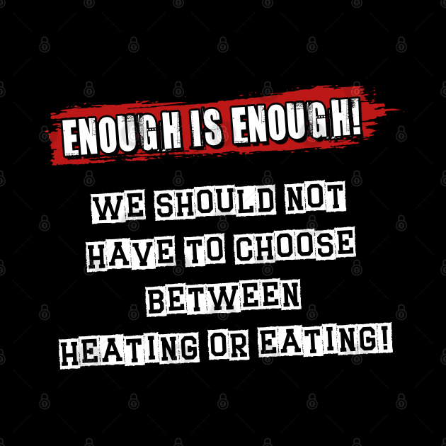 Enough Is Enough  - Cost Of Living Crisis by Gothic Rose Designs