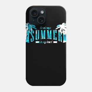 It's Always Summer In My Heart Phone Case