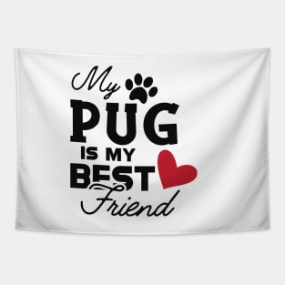 Pug dog - My pug is my best friend Tapestry