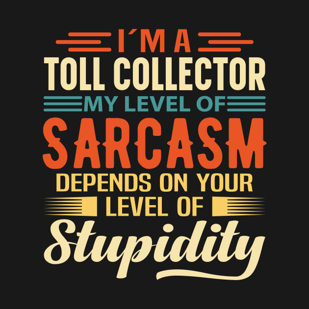 I'm A Toll Collector by Stay Weird