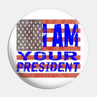 I am Your President Pin