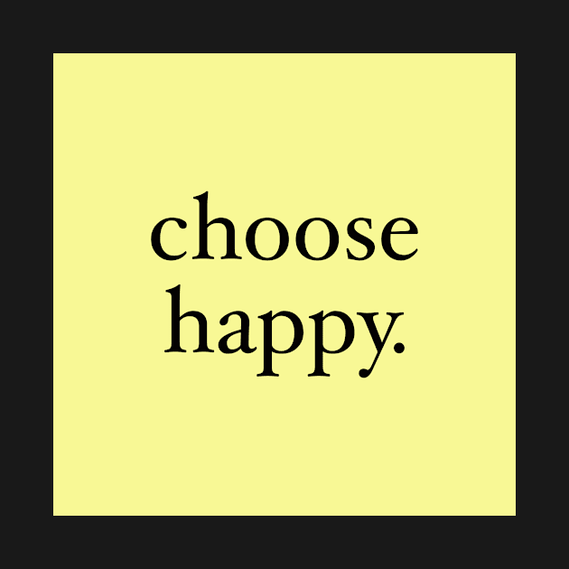 choose happy by Rosemogo