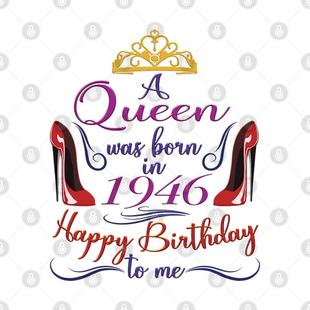 A Queen Was Born In 1946 - Happy Birthday To Me - 76 Years Old, 76th Birthday Gift For Women by Art Like Wow Designs