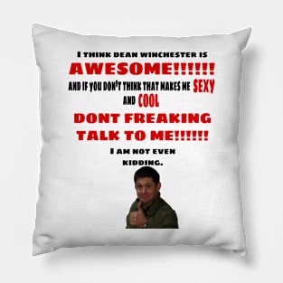 I Think Dean Winchester is Awesome Pillow