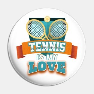 Tennis is My Love Pin