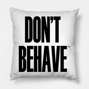 Don't Behave Pillow