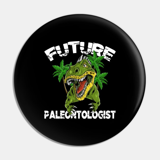 Funny Future Paleontologist Dinosaurs Lovers Paleontology Pin by Acroxth