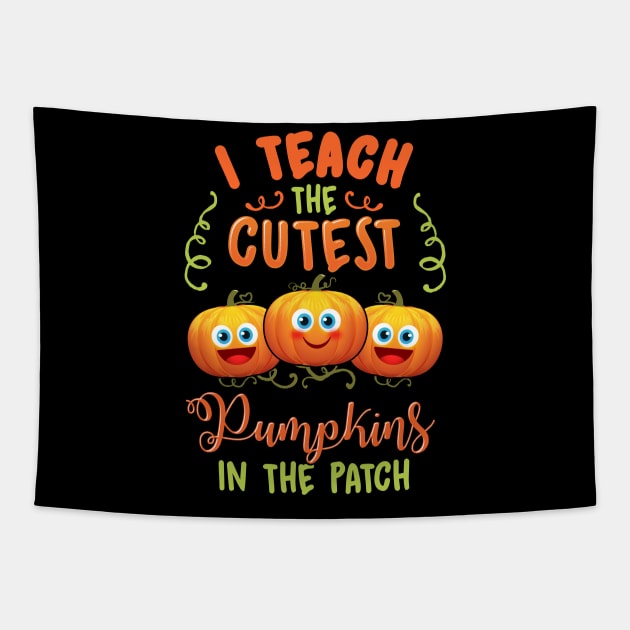 Halloween I Teach The Cutest Pumpkins In The Patch Design Tapestry by Dr_Squirrel