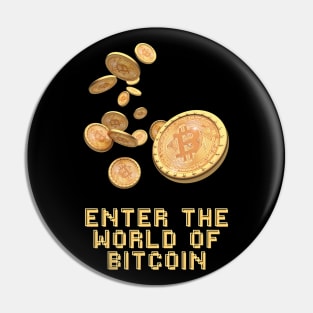 Enter The World Of Bitcoin Pin