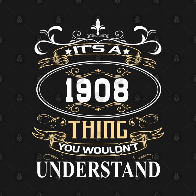 It's A 1908 Thing You Wouldn't Understand by ThanhNga