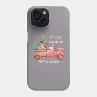 Funny It's Old Red Truck Season Again Christmas Phone Case