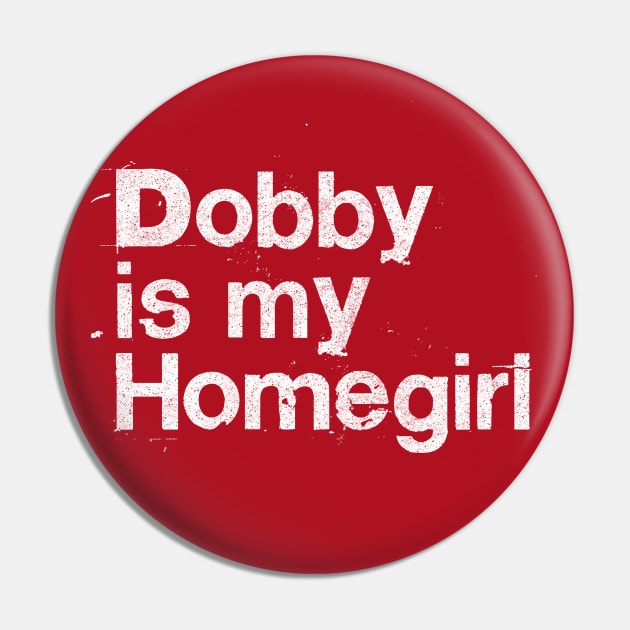 Dobby Is My Homegirl / Peep Show Fan Gift Pin by DankFutura