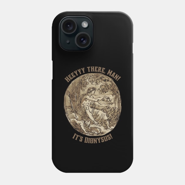 Dionysus Greek Mythology Shirt | Vintage Aesthetic | "Heeyyy there, man!" Phone Case by pawsitronic