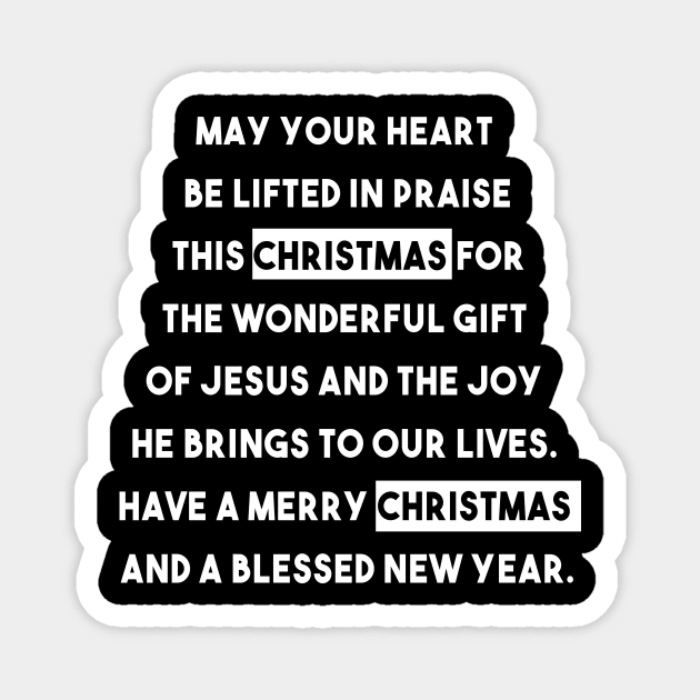 May your heart be lifted in praise this christmas for the wonderful gift of jesus and the joy he brings to our lives Magnet by DigimarkGroup