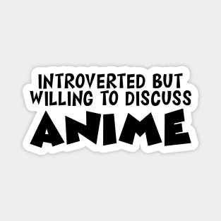 Anime - Introvert but willing to discuss Anime Magnet