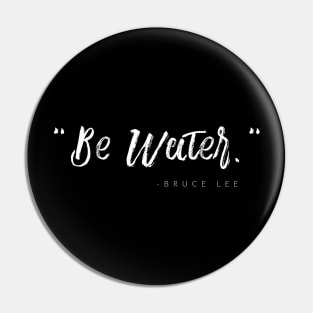 Be Water Pin