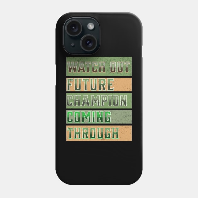 Watch Out Future Champion Coming Through Phone Case by Carantined Chao$