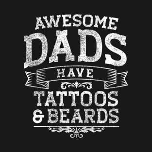 Awesome Dads Have Tattoos And Beards Proud Bearded Dad T-Shirt