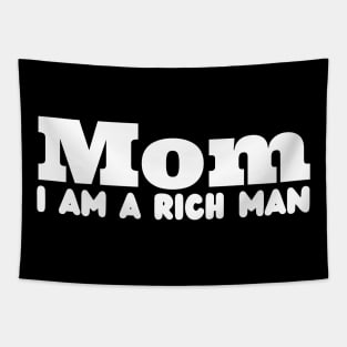 Mom I Am A Rich Man Tapestry