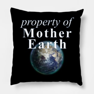 Property of Mother Earth - Earth Day Pillow