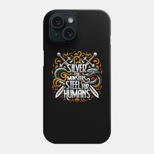 Silver for Monsters, Steel for Humans - Swords - Typography Phone Case